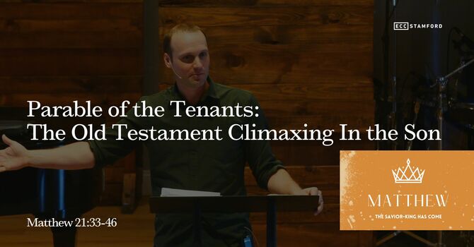 Parable of the Tenants: The Old Testament Climaxing In the Son
