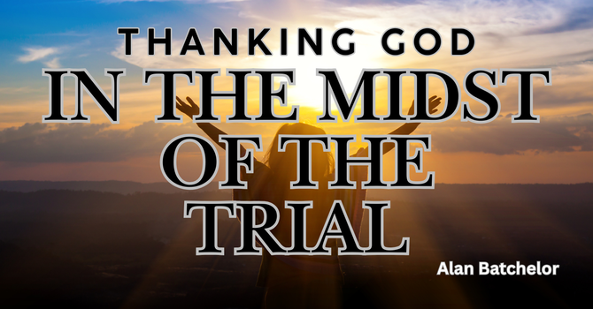 Thanking God in the Midst of the Trial