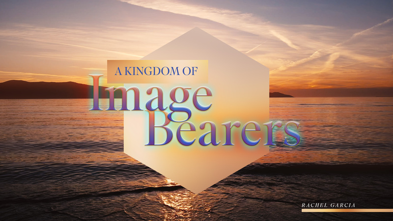 A Kingdom of Image Bearers