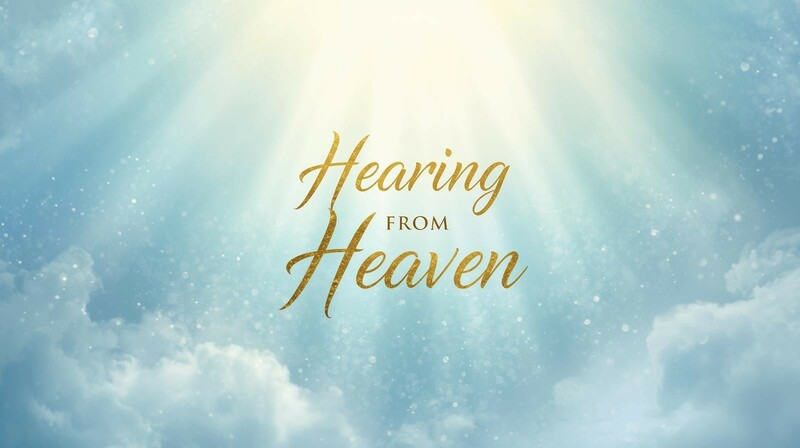 Hearing From Heaven