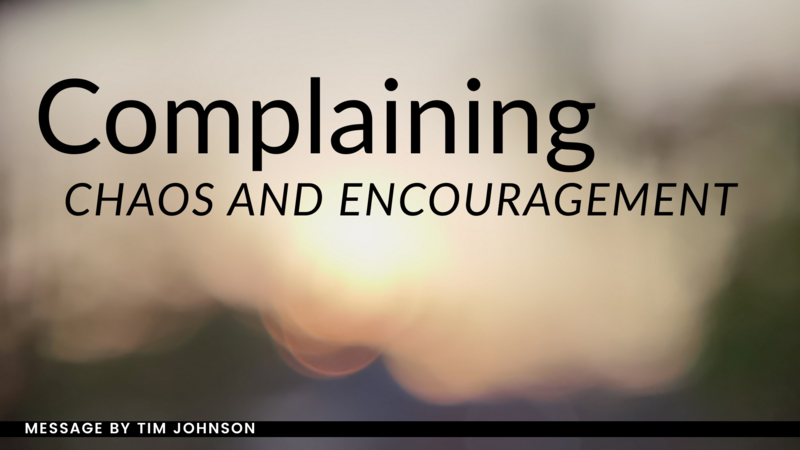 Complaining Chaos and Encouragement 