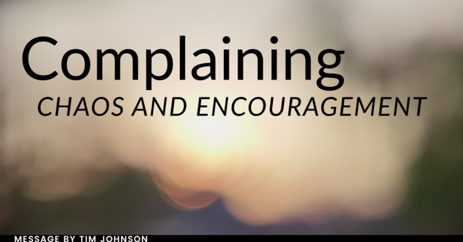 Complaining Chaos and Encouragement 