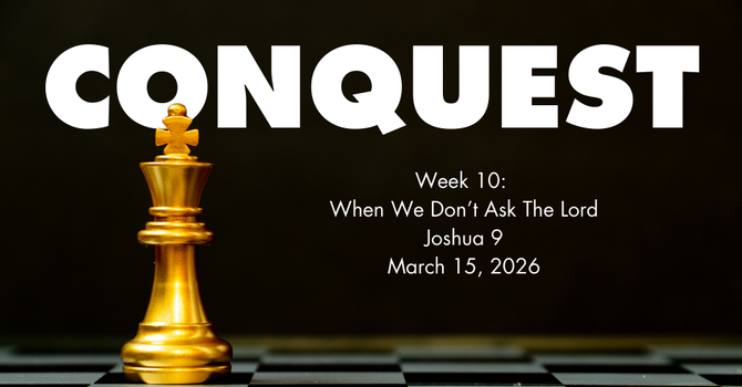Conquest | Week 10