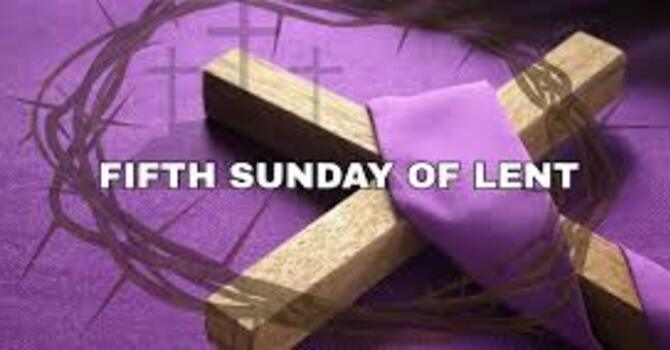 FIFTH SUNDAY IN LENT, MARCH 22, 2026 image