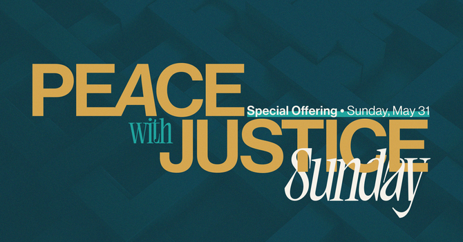 Peace with Justice Sunday Special Offering