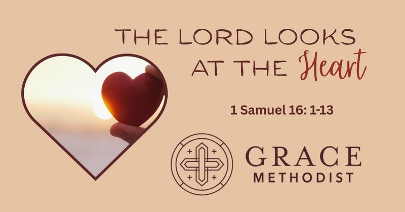 "The Lord Looks at the Heart"