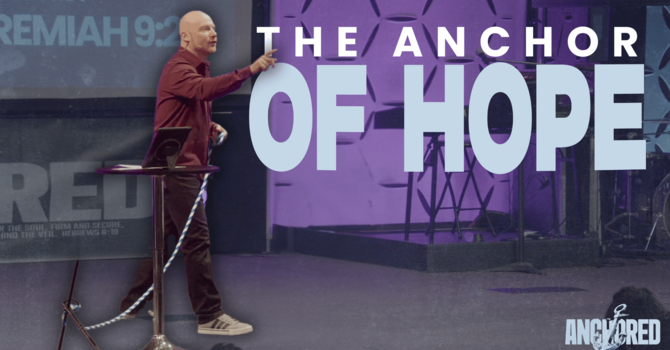 The Anchor of Hope | Anchored