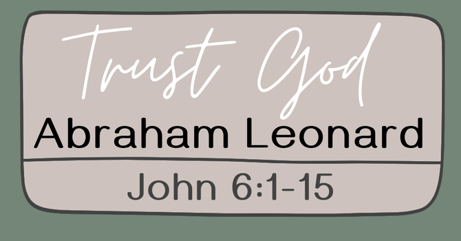First Baptist Church Kearney MO - Sermon, Abraham Leonard, Minister of Children - Trust God