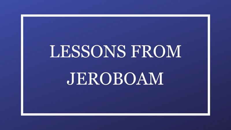 Lessons From Jeroboam