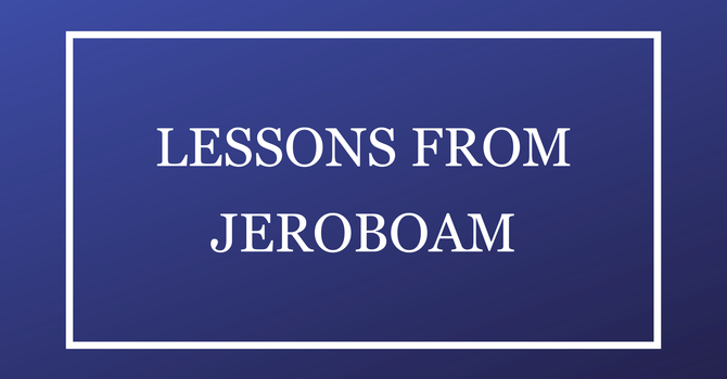 Lessons From Jeroboam