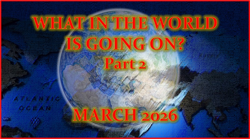 What In The World Is Going On/March 2026 - Part 2