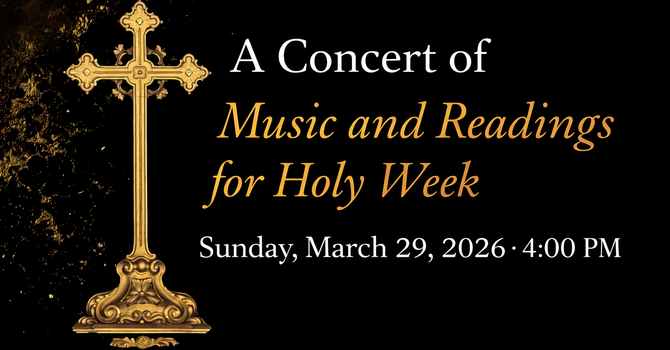 A Concert of Music and Readings for Holy Week
