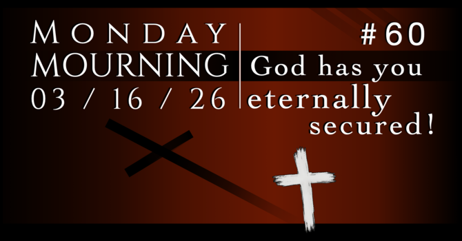 God has you eternally secured!