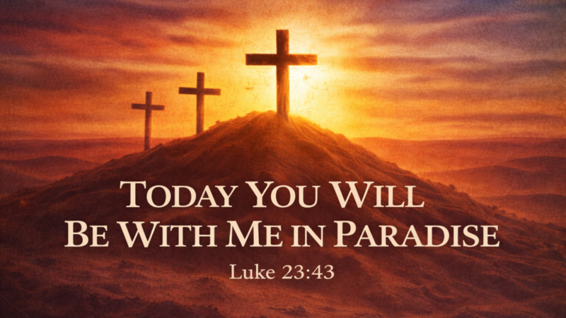 Today You Will Be With Me in Paradise