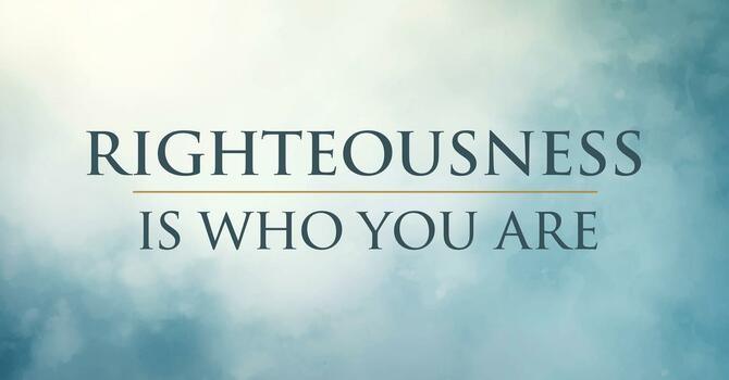 Righteousness Is Who You Are image