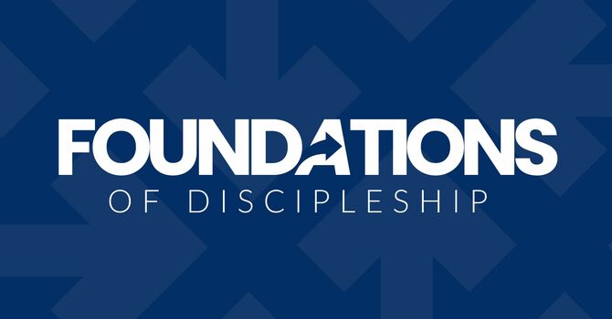 Foundations of Discipleship 