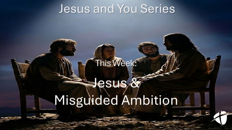 Jesus and Misguided Ambition