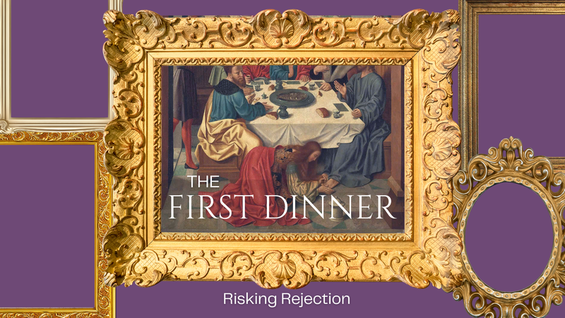 The First Dinner: Risking Rejection