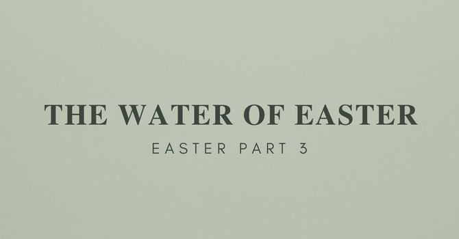 The Water of Easter