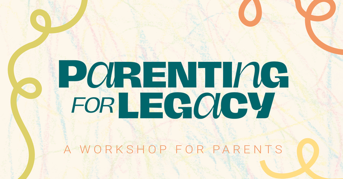 Parenting for Legacy