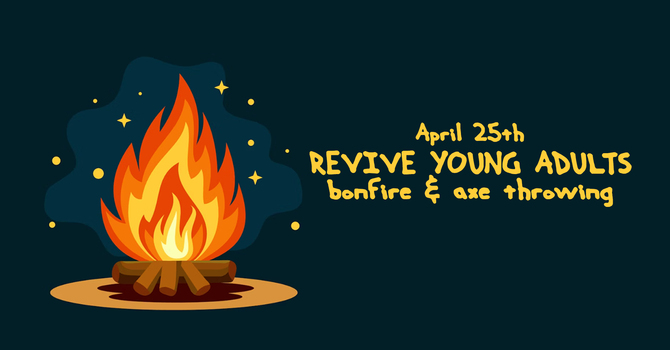 Revive Young Adults: Bon Fire and Axe Throwing