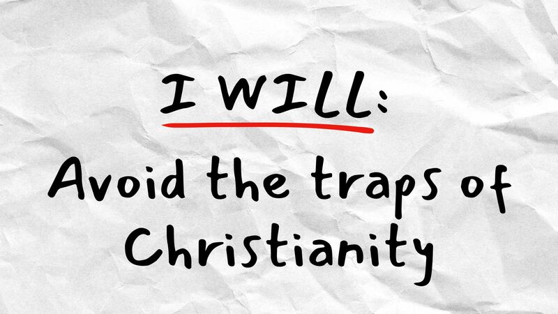 I Will Avoid the Traps of Christianity