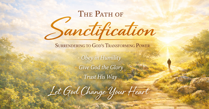 Walking in Sanctification Through Obedience and Humility