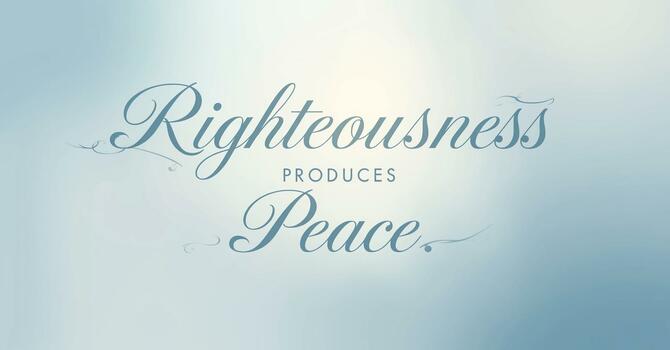 Righteousness Produces Peace image