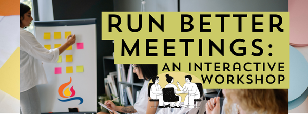 Run Better Meetings: An Interactive Workshop