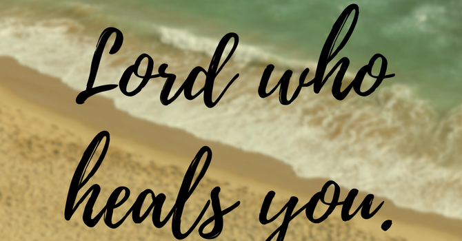 I Am the Lord Who Heals You