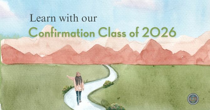 All are Invited: Learn with Our 2026 Confirmation Class!	 image