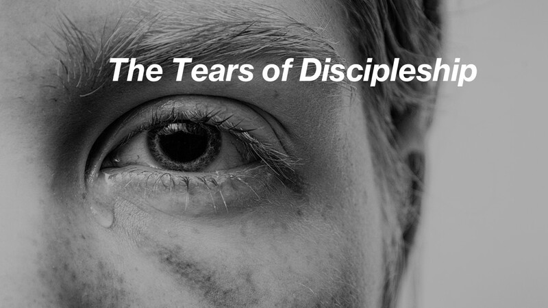 The Tears of Discipleship