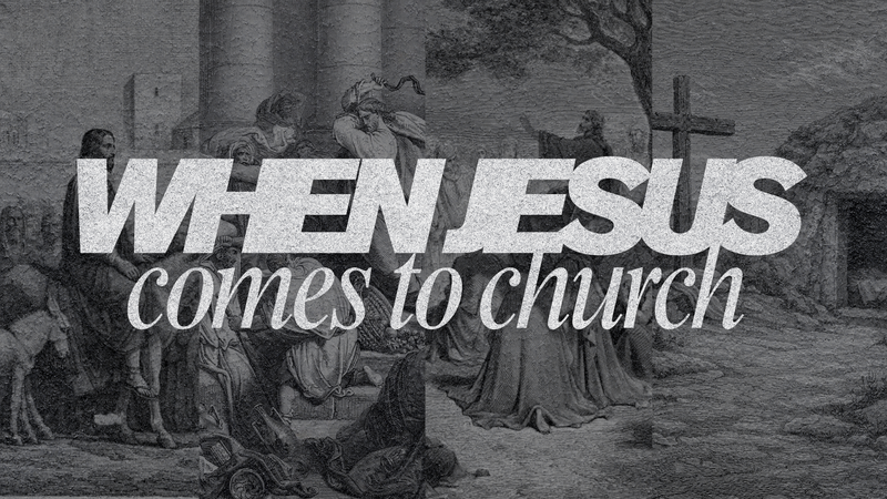 When Jesus Comes To Church