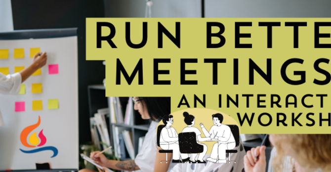 Run Better Meetings: An Interactive Workshop