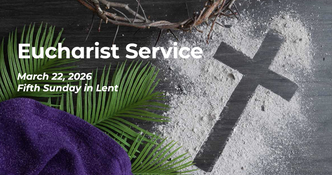 Eucharist Service - March 22, 2026