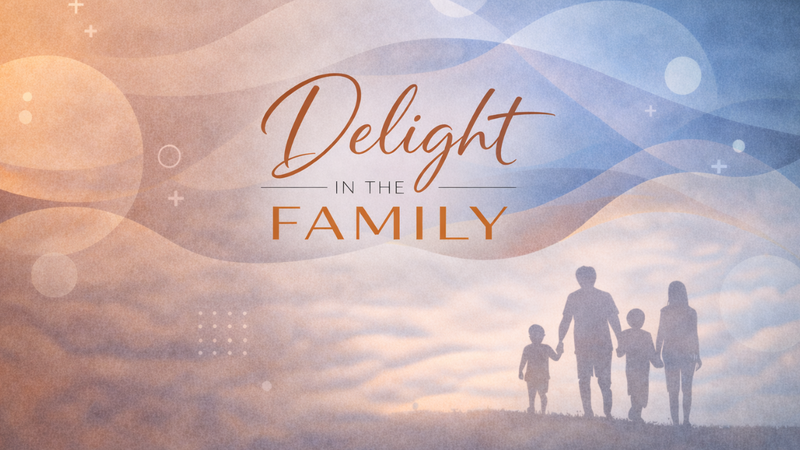 Delight in the Family