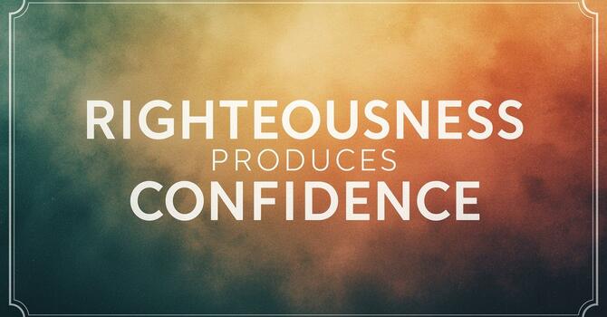 Righteousness Produces Confidence image