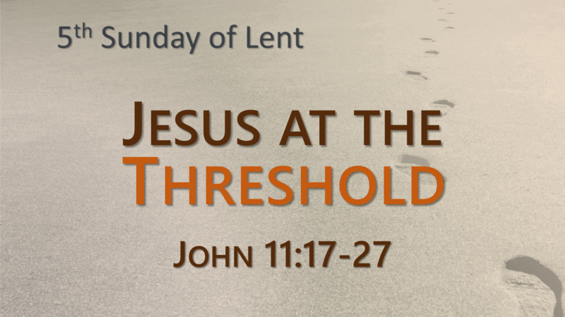 This Sunday's Message... "Jesus at the Threshold"