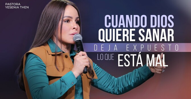 Cuando Dios quiere sanar, deja expuesto lo que está mal