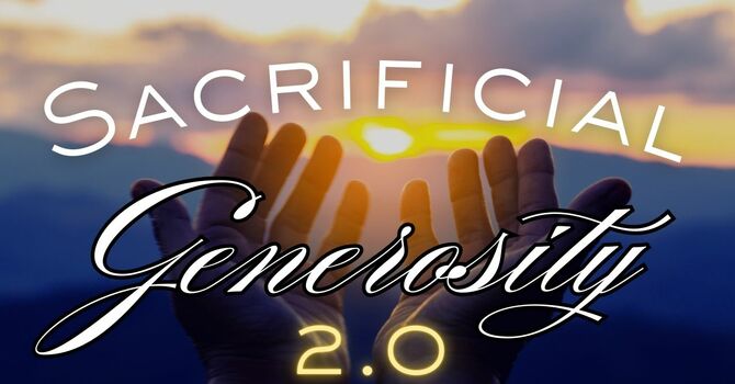 Sacrificial Generosity 2.0 (Serving)
