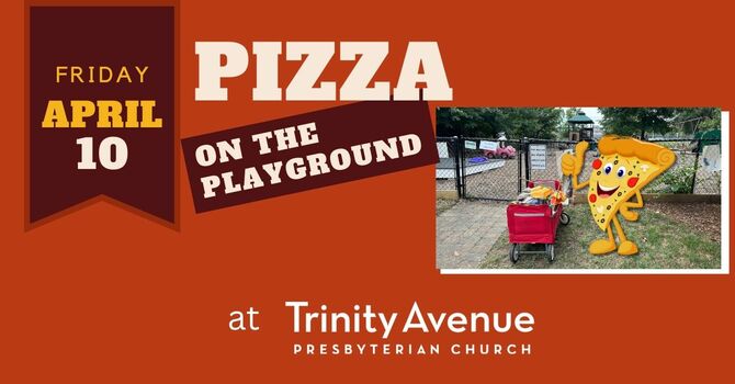 Fri April 10: Pizza on the Playground