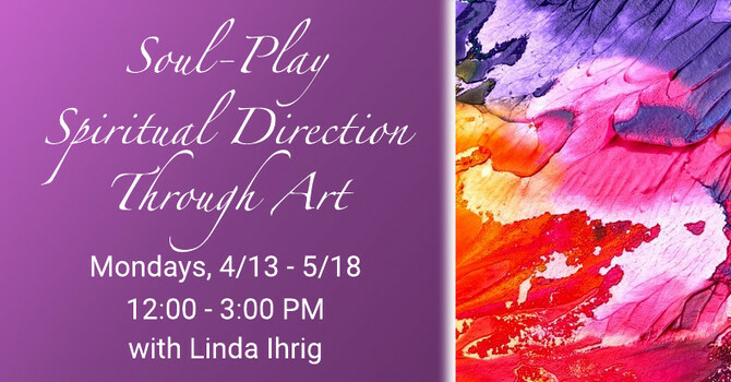 Soul-Play, Spiritual Direction Through Art
