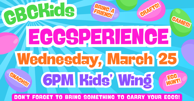 GBCKids Easter Eggsperience!