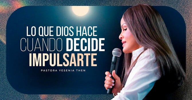 Lo que Dios hace cuando decide impulsarte
