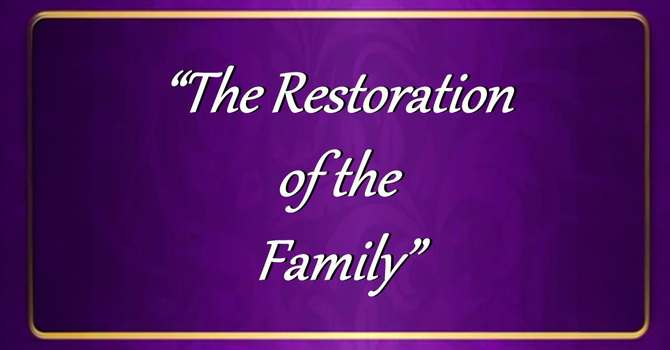 The Restoration of The Family