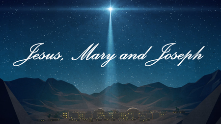 Jesus, Mary and Joseph
