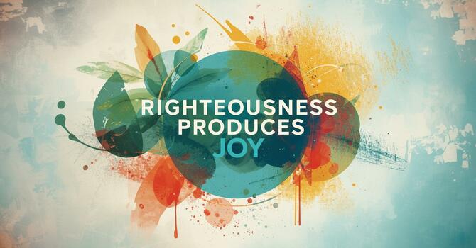 Righteousness Produces Joy image
