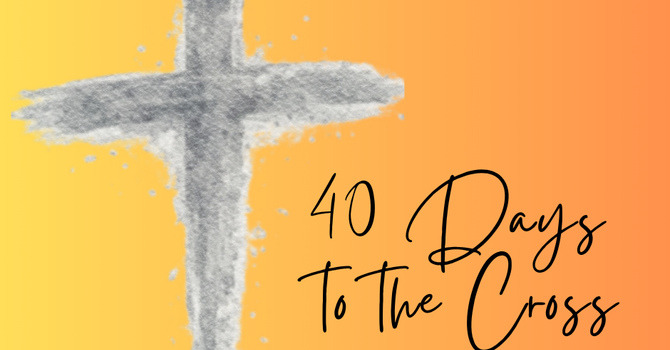 40 Days to the Cross image