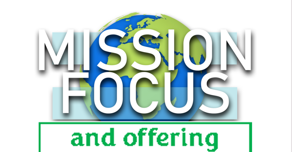 Mission Focus & Missions Offering