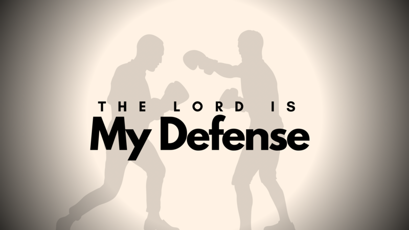 The Lord is My Defense